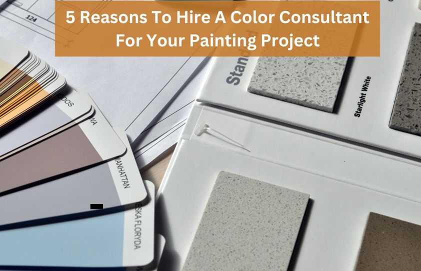 5 Top Reasons To Use A Color Consultant For Your House Painting Projects